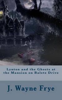 Cover image for Lynton and the Ghosts at the Mansion on Balete Drive