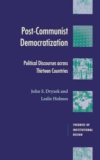 Cover image for Post-Communist Democratization: Political Discourses across Thirteen Countries