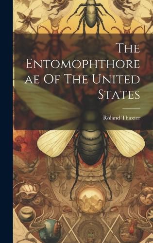 Cover image for The Entomophthoreae Of The United States