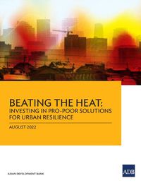 Cover image for Beating the Heat: Investing in Pro-Poor Solutions for Urban Resilience