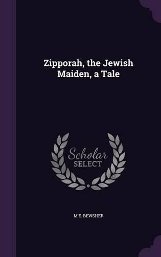 Cover image for Zipporah, the Jewish Maiden, a Tale