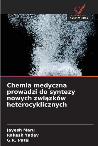Cover image for Chemia medyczna prowadzi do syntezy nowych związkow heterocyklicznych