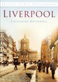 Cover image for Liverpool: Britain in Old Photographs