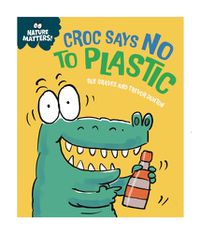 Cover image for Nature Matters: Croc Says No to Plastic