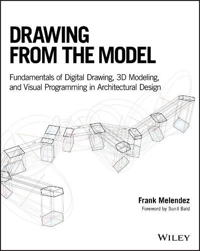 Cover image for Drawing from the Model - Fundamentals of Digital Drawing, 3D Modeling, and Visual Programming in Architectural Design