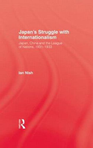 Cover image for Japan's Struggle with Internationalism: Japan, China and the League of Nations, 1931-3