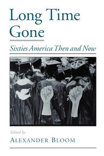 Cover image for Long Time Gone: Sixties America Then and Now