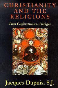 Cover image for Christianity and the Religions: From Confrontation to Dialogue