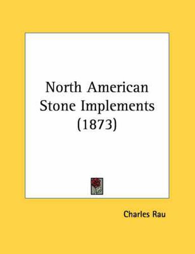 North American Stone Implements (1873)