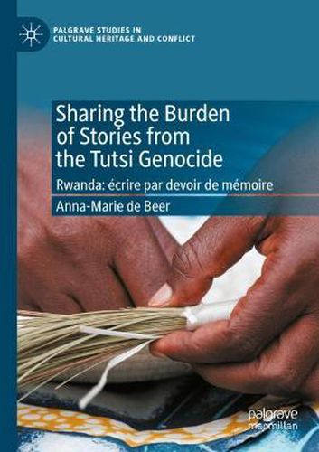 Sharing the Burden of Stories from the Tutsi Genocide: Rwanda: ecrire par devoir de memoire