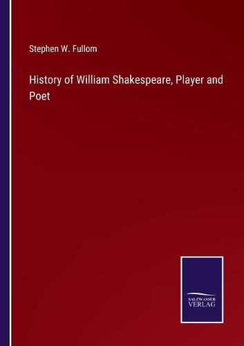 Cover image for History of William Shakespeare, Player and Poet