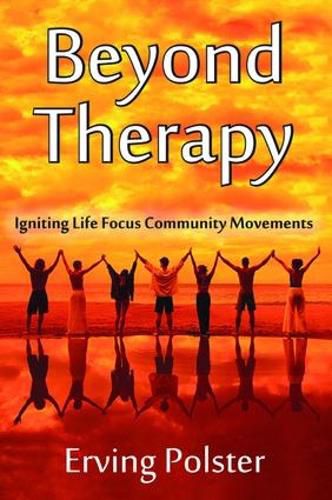 Cover image for Beyond Therapy: Igniting Life Focus Community Movements
