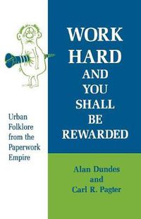 Cover image for Work Hard and You Shall be Rewarded: Urban Folklore from the Paperwork Empire