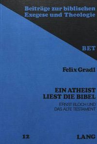 Cover image for Ein Atheist Liest Die Bibel: Ernst Bloch Und Das Alte Testament