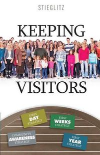 Cover image for Keeping Visitors: A Systematic Approach to Assimilate Visitors into Your Church