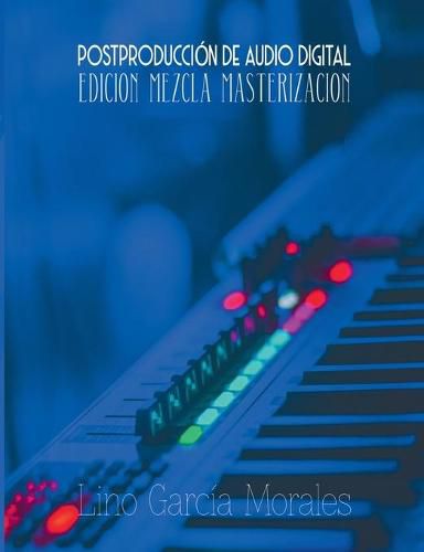 Cover image for Postproduccion de Audio Digital: Edicion, Mezcla y Masterizacion