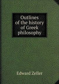 Cover image for Outlines of the history of Greek philosophy