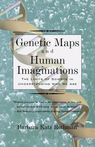 Cover image for Genetic Maps and Human Imaginations: The Limits of Science in Understanding Who We Are