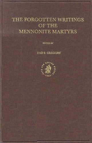 Cover image for Documenta Anabaptistica Volume 8: The Forgotten Writings of the Mennonite Martyrs