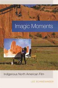 Cover image for Imagic Moments: Indigenous North American Film