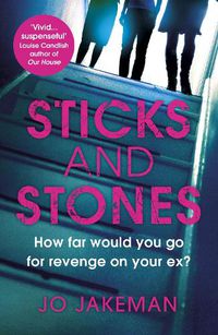 Cover image for Sticks and Stones: How far would you go to get revenge on your ex?