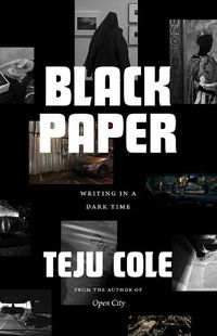Cover image for Black Paper: Writing in a Dark Time