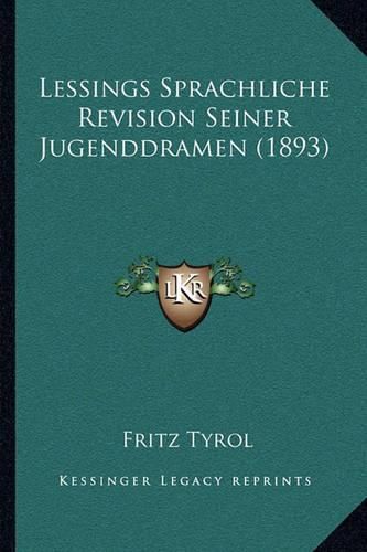 Cover image for Lessings Sprachliche Revision Seiner Jugenddramen (1893)