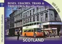 Cover image for Buses, Coaches,Trams & Trolleybus Recollections Scotland 1963 & 1964