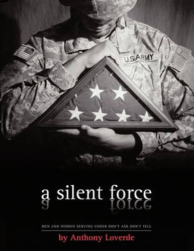 Cover image for A Silent Force: Men and Women Serving Under Don't Ask, Don't Tell