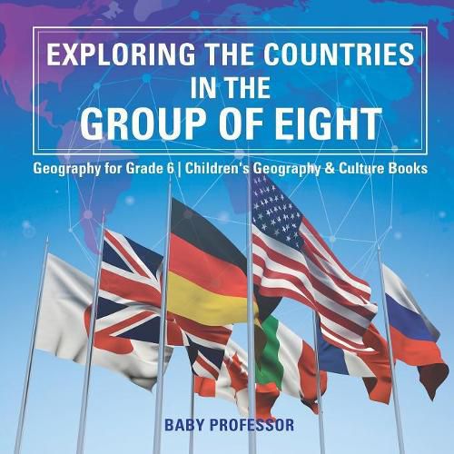 Cover image for Exploring the Countries in the Group of Eight - Geography for Grade 6 Children's Geography & Culture Books