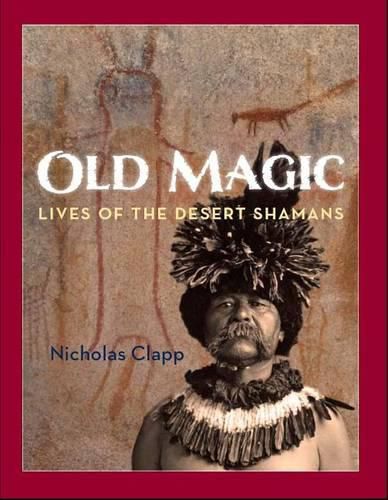 Cover image for Old Magic: Lives of the Desert Shamans