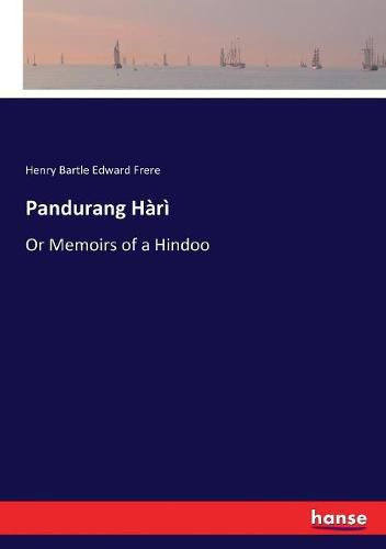 Pandurang Hari: Or Memoirs of a Hindoo