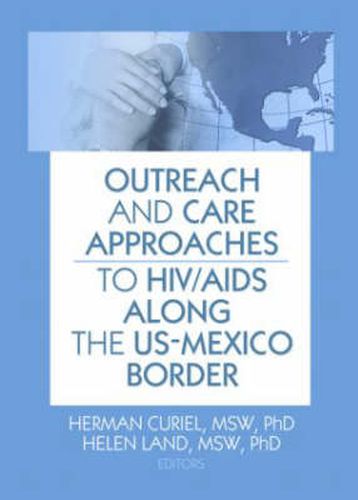 Cover image for Outreach and Care Approaches to HIV/AIDS Along the US-Mexico Border