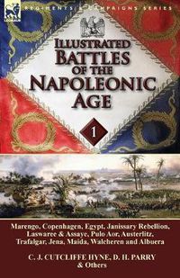 Cover image for Illustrated Battles of the Napoleonic Age-Volume 1: Marengo, Copenhagen, Egypt, Janissary Rebellion, Laswaree & Assaye, Pulo Aor, Austerlitz, Trafalgar, Jena, Maida, Walcheren and Albuera