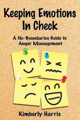 Cover image for Keeping Emotions In Check: A No-Boundaries Guide to Anger Management