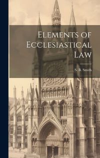 Cover image for Elements of Ecclesiastical Law
