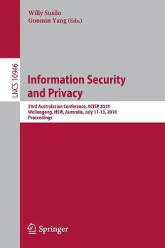 Cover image for Information Security and Privacy: 23rd Australasian Conference, ACISP 2018, Wollongong, NSW, Australia, July 11-13, 2018, Proceedings