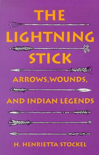 Cover image for The Lightning Stick-Arrows Wounds And Indian Legends