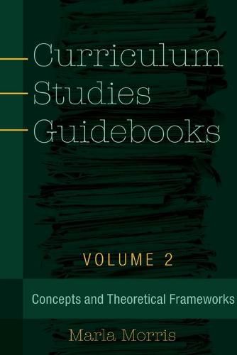 Cover image for Curriculum Studies Guidebooks: Volume 2- Concepts and Theoretical Frameworks