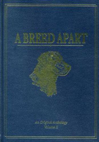 A Breed Apart: A Tribute to the Hunting Dogs That Own Our Souls: An Original Anthology