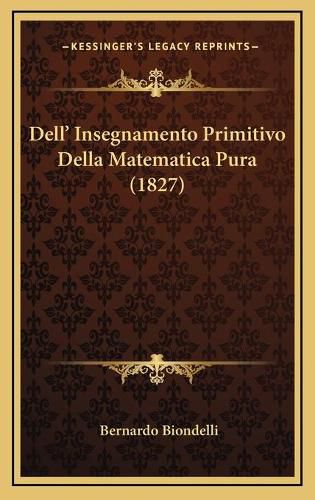 Cover image for Dell' Insegnamento Primitivo Della Matematica Pura (1827)