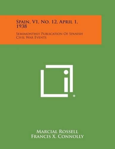 Cover image for Spain, V1, No. 12, April 1, 1938: Semimonthly Publication of Spanish Civil War Events