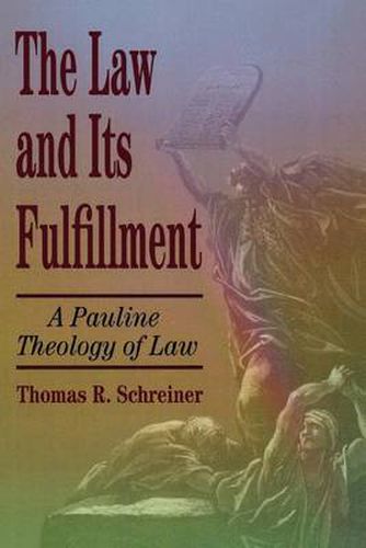 The Law and Its Fulfillment - A Pauline Theology of Law