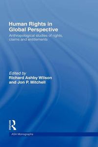 Cover image for Human Rights in Global Perspective: Anthropological Studies of Rights, Claims and Entitlements