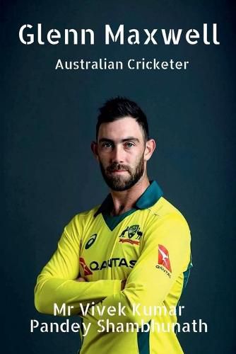 Glenn Maxwell: Australian Cricketer