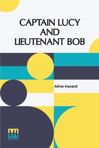 Cover image for Captain Lucy And Lieutenant Bob