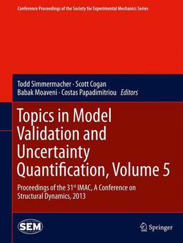 Cover image for Topics in Model Validation and Uncertainty Quantification, Volume 5: Proceedings of the 31st IMAC, A Conference on Structural Dynamics, 2013