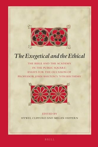 Cover image for The Exegetical and the Ethical: The Bible and the Academy in the Public Square. Essays for the Occasion of Professor John Barton's 70th Birthday