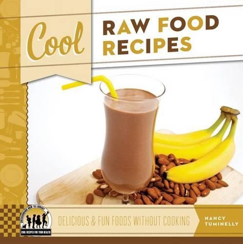 Cover image for Cool Raw Food Recipes: Delicious & Fun Foods Without Cooking