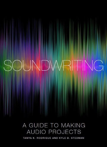 Cover image for Soundwriting: A Guide to Making Audio Projects